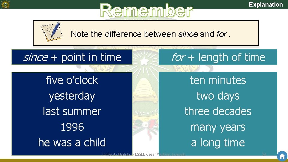 Remember Explanation Note the difference between since and for. since + point in time