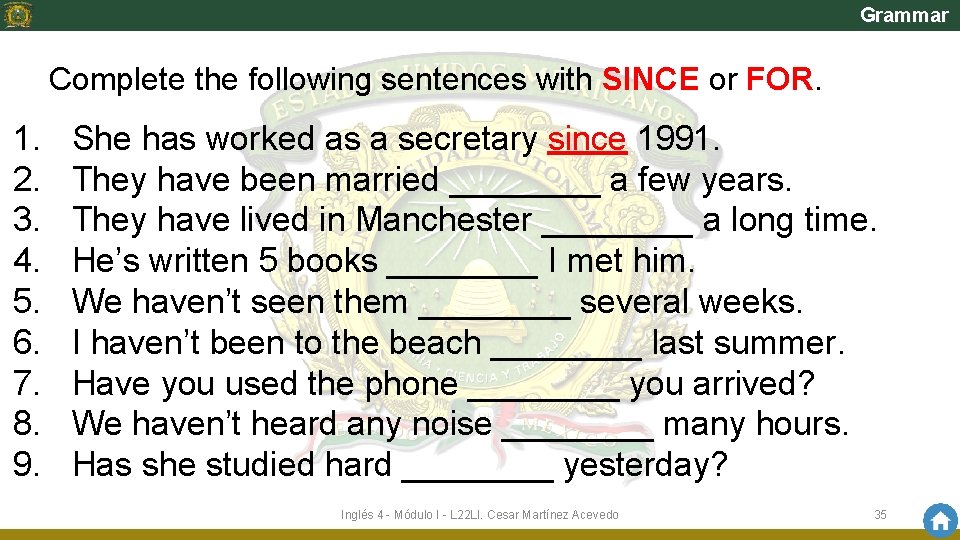 Grammar Complete the following sentences with SINCE or FOR. 1. 2. 3. 4. 5.