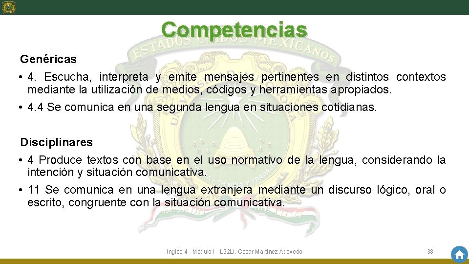 Competencias Genéricas • 4. Escucha, interpreta y emite mensajes pertinentes en distintos contextos mediante