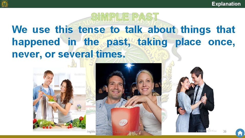 Explanation SIMPLE PAST We use this tense to talk about things that happened in