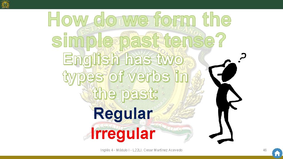 How do we form the simple past tense? English has two types of verbs