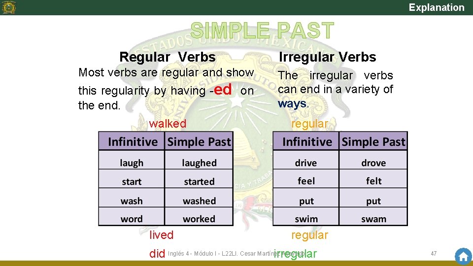 Explanation SIMPLE PAST Regular Verbs Most verbs are regular and show this regularity by