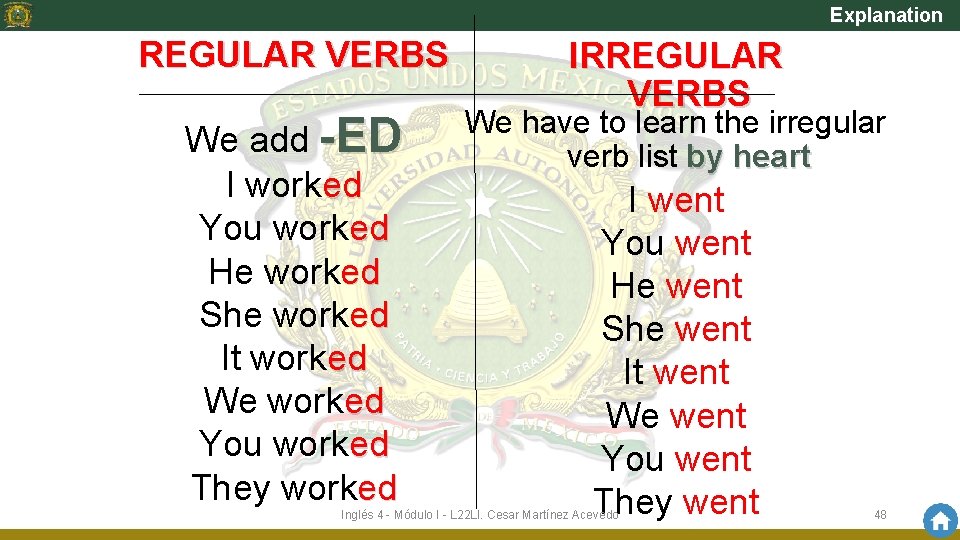 Explanation REGULAR VERBS We add -ED I worked You worked He worked She worked