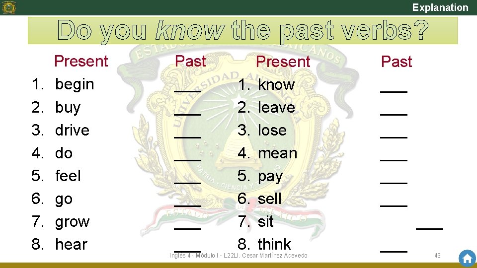 Explanation Do you know the past verbs? Present 1. begin 2. buy 3. drive