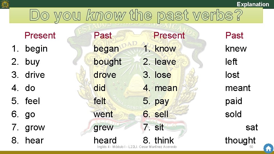 Explanation Do you know the past verbs? Present 1. begin 2. buy 3. drive