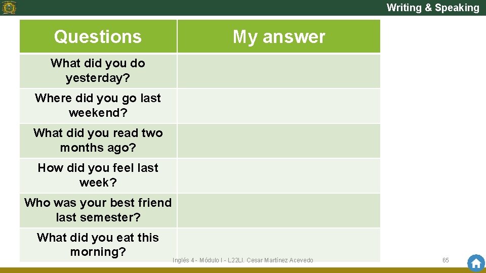 Writing & Speaking Questions My answer What did you do yesterday? Where did you