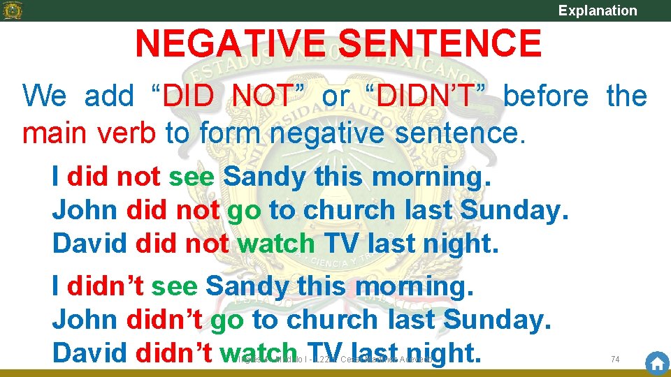 Explanation NEGATIVE SENTENCE We add “DID NOT” or “DIDN’T” before the main verb to