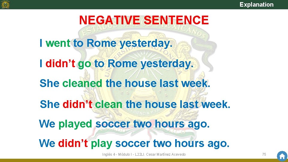 Explanation NEGATIVE SENTENCE I went to Rome yesterday. I didn’t go to Rome yesterday.