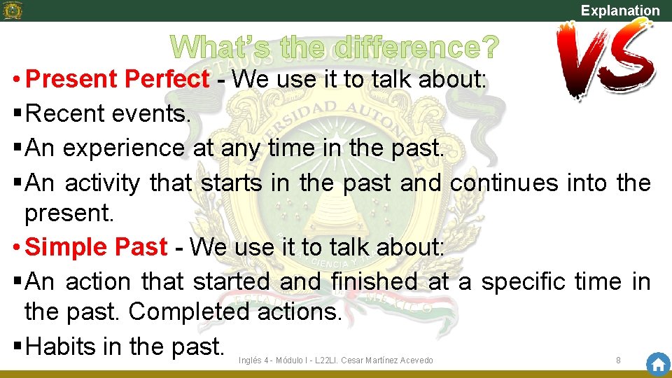 Explanation What’s the difference? • Present Perfect - We use it to talk about: