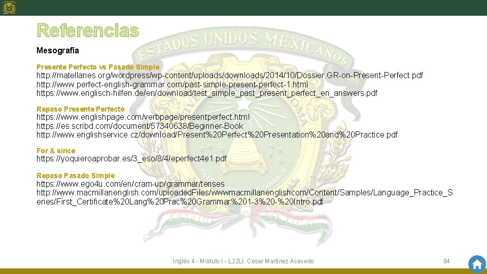 Referencias Mesografía Presente Perfecto vs Pasado Simple http: //matellanes. org/wordpress/wp-content/uploads/downloads/2014/10/Dossier. GR-on-Present-Perfect. pdf http: //www.
