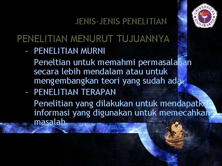 JENIS-JENIS PENELITIAN MENURUT TUJUANNYA – PENELITIAN MURNI Peneltian untuk memahmi permasalahan secara lebih mendalam