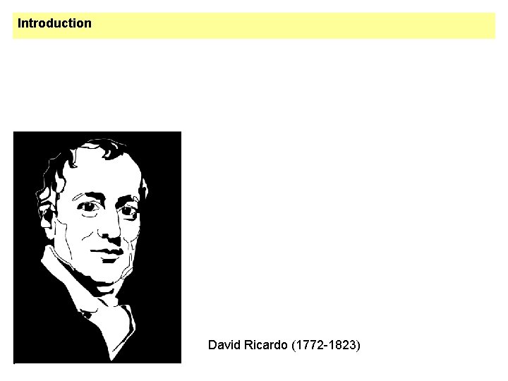 Introduction David Ricardo (1772 -1823) 