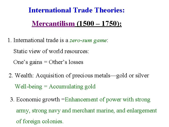 International Trade Theories: Mercantilism (1500 – 1750): 1. International trade is a zero-sum game: