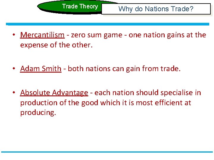 Trade Theory Why do Nations Trade? • Mercantilism - zero sum game - one