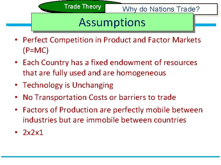 Trade Theory Why do Nations Trade? Assumptions • Perfect Competition in Product and Factor