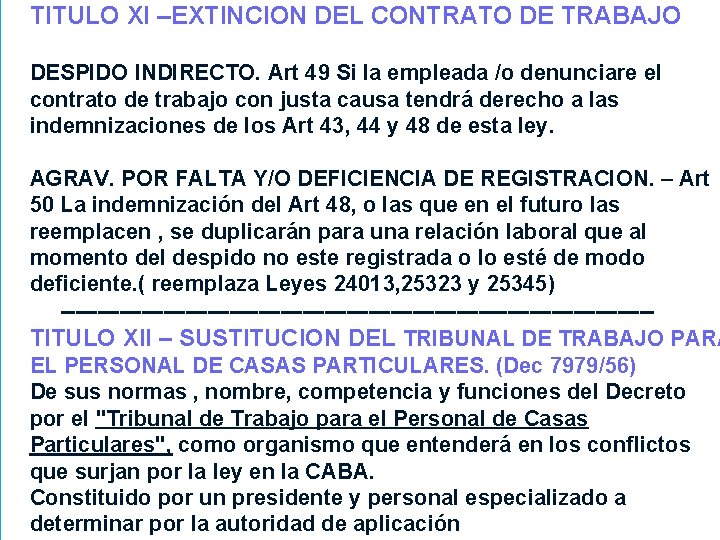 TITULO XI –EXTINCION DEL CONTRATO DE TRABAJO DESPIDO INDIRECTO. Art 49 Si la empleada