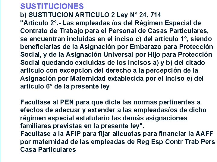 SUSTITUCIONES b) SUSTITUCION ARTICULO 2 Ley N° 24. 714 "Articulo 2°. - Las empleadas