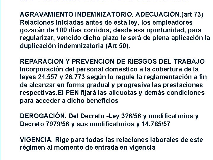 DISPOSICIONES FINALES Y COMPLEMENTARIAS AGRAVAMIENTO INDEMNIZATORIO. ADECUACIÓN. (art 73) Relaciones iniciadas antes de esta