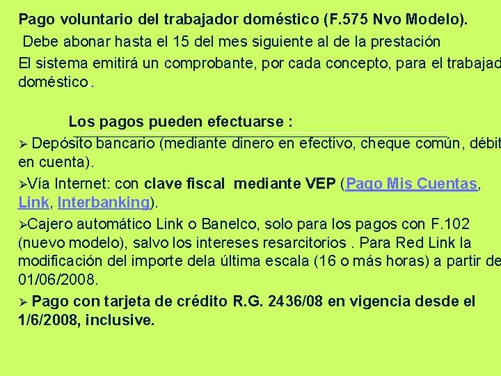 Pago voluntario del trabajador doméstico (F. 575 Nvo Modelo). Debe abonar hasta el 15
