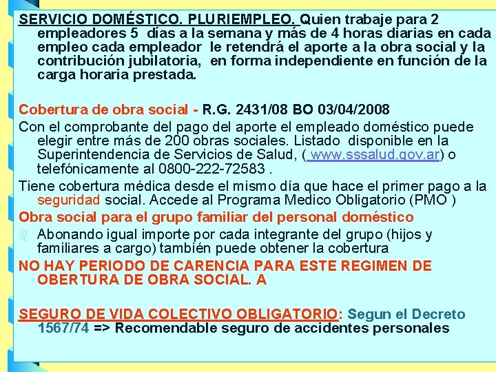 SERVICIO DOMÉSTICO. PLURIEMPLEO. Quien trabaje para 2 empleadores 5 días a la semana y