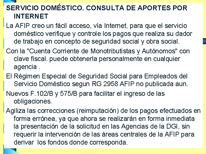 SERVICIO DOMÉSTICO. CONSULTA DE APORTES POR INTERNET La AFIP creo un fácil acceso, vía