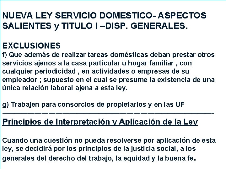 NUEVA LEY SERVICIO DOMESTICO- ASPECTOS SALIENTES y TITULO I –DISP. GENERALES. EXCLUSIONES f) Que