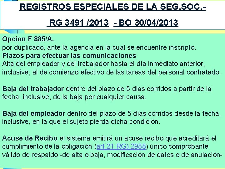 REGISTROS ESPECIALES DE LA SEG. SOC. RG 3491 /2013 - BO 30/04/2013 Opcion F