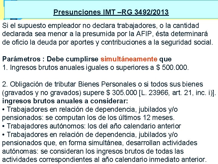 Presunciones IMT –RG 3492/2013 Si el supuesto empleador no declara trabajadores, o la cantidad