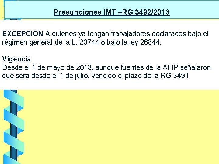 Presunciones IMT –RG 3492/2013 EXCEPCION A quienes ya tengan trabajadores declarados bajo el régimen