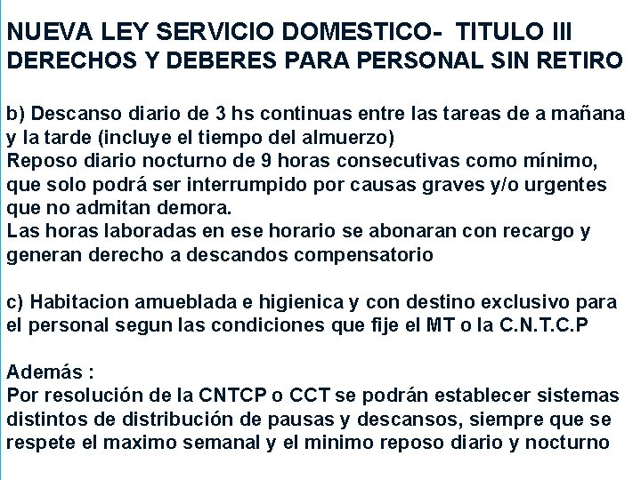 NUEVA LEY SERVICIO DOMESTICO- TITULO III DERECHOS Y DEBERES PARA PERSONAL SIN RETIRO b)