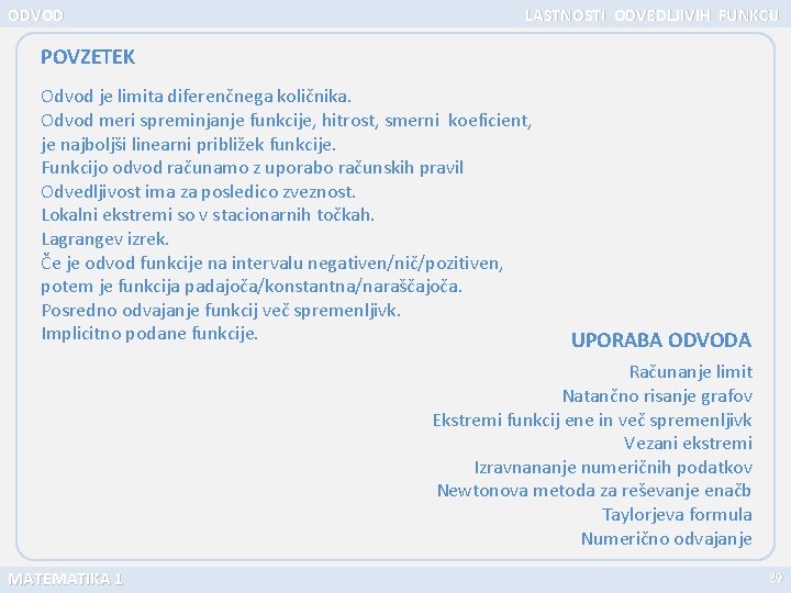 ODVOD LASTNOSTI ODVEDLJIVIH FUNKCIJ POVZETEK Odvod je limita diferenčnega količnika. Odvod meri spreminjanje funkcije,