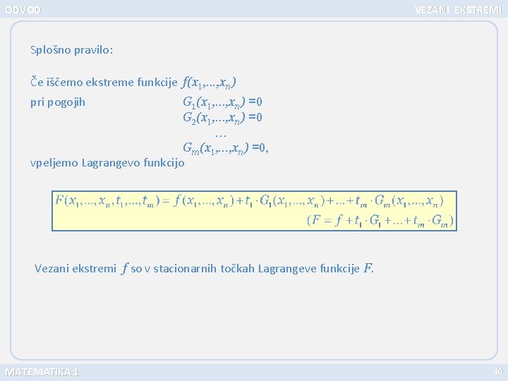 ODVOD VEZANI EKSTREMI Splošno pravilo: Če iščemo ekstreme funkcije f(x 1, . . .