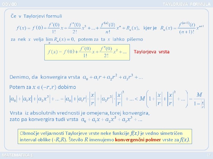 ODVOD TAYLORJEVA FORMULA Območje veljavnosti Taylorjeve vrste neke funkcije f(x) je vedno simetričen interval