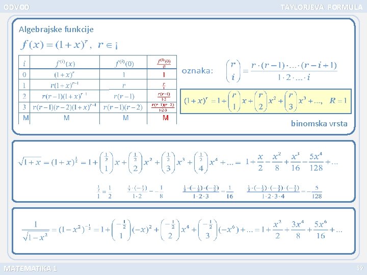 ODVOD TAYLORJEVA FORMULA Algebrajske funkcije binomska vrsta MATEMATIKA 1 59 