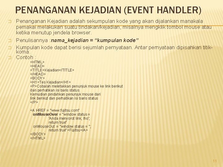 PENANGANAN KEJADIAN (EVENT HANDLER) � � Penanganan Kejadian adalah sekumpulan kode yang akan dijalankan