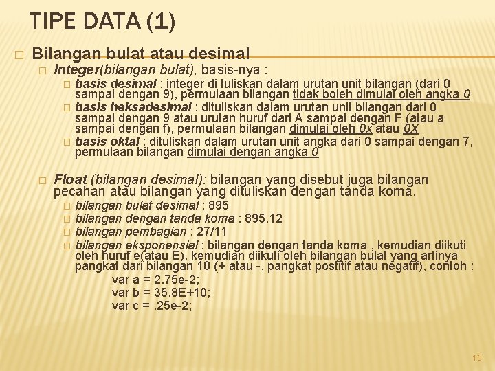 TIPE DATA (1) � Bilangan bulat atau desimal � Integer(bilangan bulat), basis-nya : basis