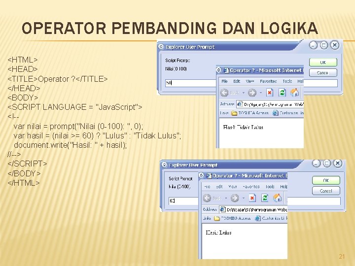 OPERATOR PEMBANDING DAN LOGIKA <HTML> <HEAD> <TITLE>Operator ? </TITLE> </HEAD> <BODY> <SCRIPT LANGUAGE =