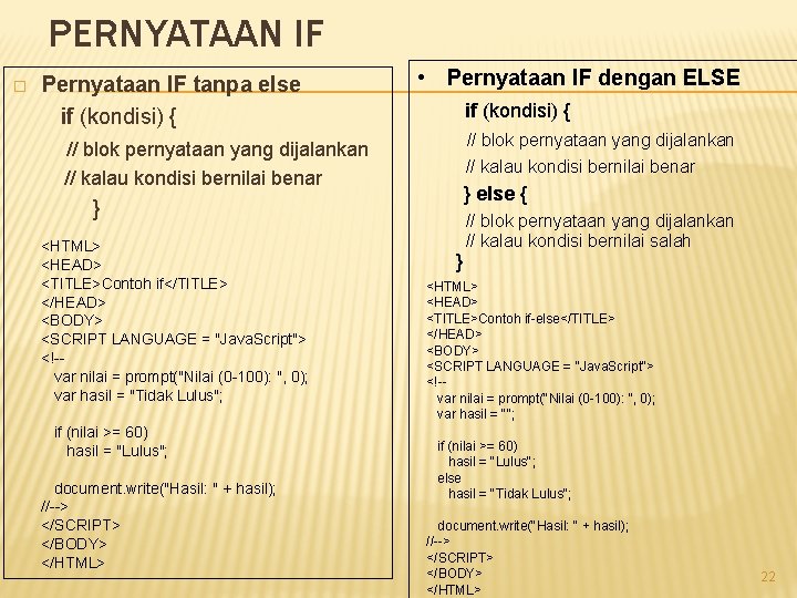 PERNYATAAN IF � Pernyataan IF tanpa else if (kondisi) { • Pernyataan IF dengan