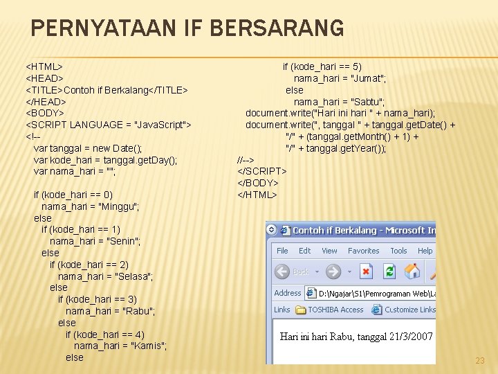 PERNYATAAN IF BERSARANG <HTML> <HEAD> <TITLE>Contoh if Berkalang</TITLE> </HEAD> <BODY> <SCRIPT LANGUAGE = "Java.