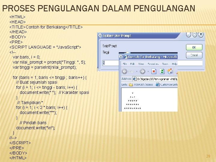 PROSES PENGULANGAN DALAM PENGULANGAN <HTML> <HEAD> <TITLE>Contoh for Berkalang</TITLE> </HEAD> <BODY> <PRE> <SCRIPT LANGUAGE