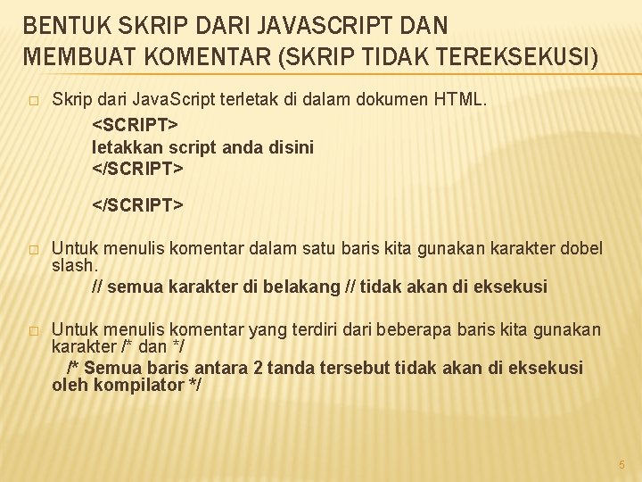 BENTUK SKRIP DARI JAVASCRIPT DAN MEMBUAT KOMENTAR (SKRIP TIDAK TEREKSEKUSI) � Skrip dari Java.