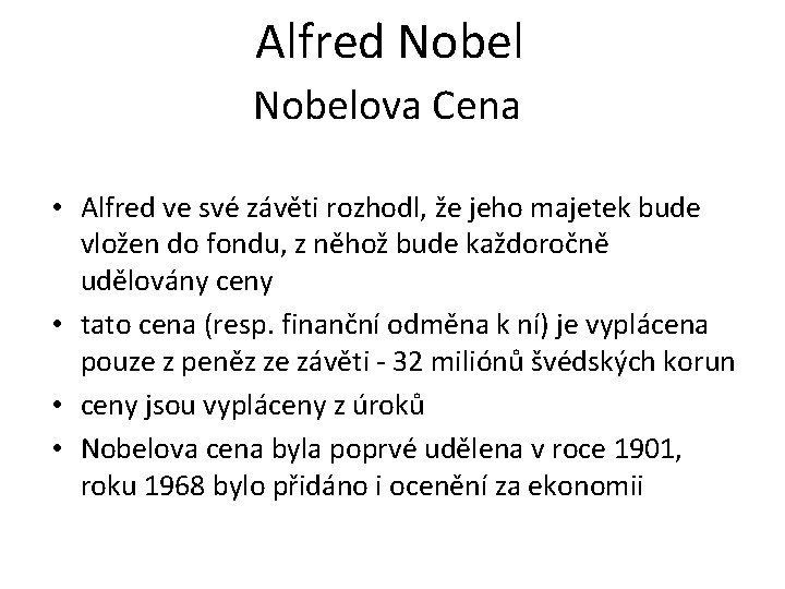 Alfred Nobelova Cena • Alfred ve své závěti rozhodl, že jeho majetek bude vložen