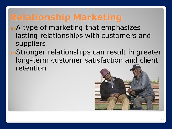 Relationship Marketing A type of marketing that emphasizes lasting relationships with customers and suppliers