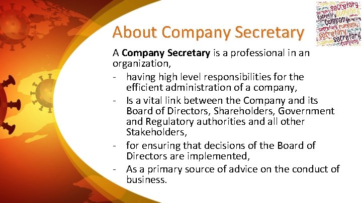 About Company Secretary A Company Secretary is a professional in an organization, - having