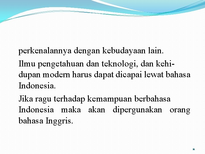 perkenalannya dengan kebudayaan lain. Ilmu pengetahuan dan teknologi, dan kehidupan modern harus dapat dicapai