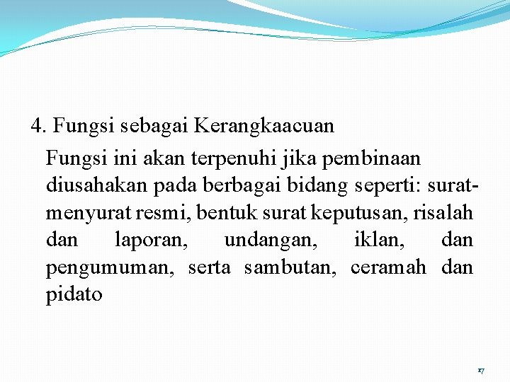 4. Fungsi sebagai Kerangkaacuan Fungsi ini akan terpenuhi jika pembinaan diusahakan pada berbagai bidang