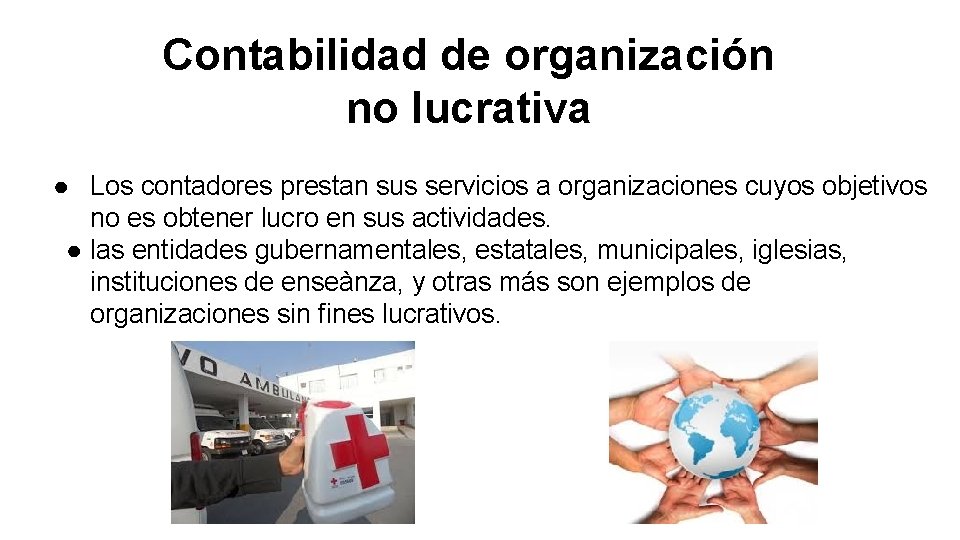 Contabilidad de organización no lucrativa ● Los contadores prestan sus servicios a organizaciones cuyos