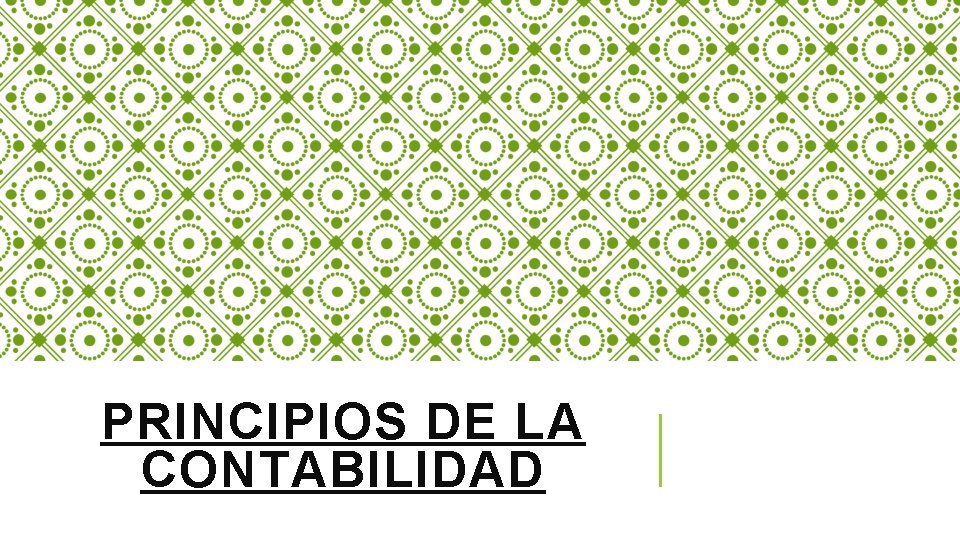 PRINCIPIOS DE LA CONTABILIDAD 