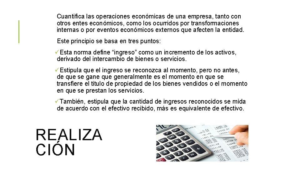 Cuantifica las operaciones económicas de una empresa, tanto con otros entes económicos, como los