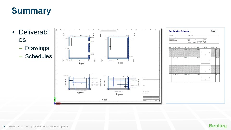 Summary • Deliverabl es – Drawings – Schedules 30 | WWW. BENTLEY. COM |